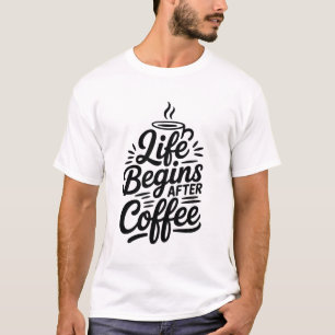 Life Begins After Coffee T-Shirt