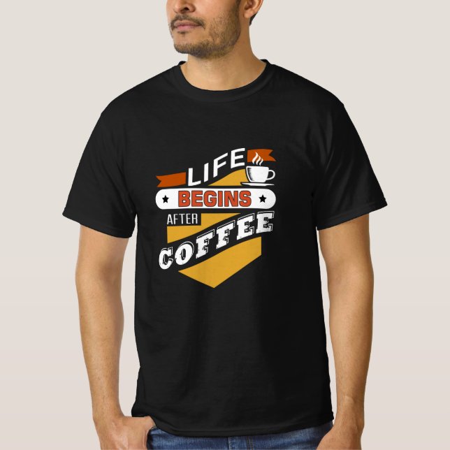 Life Begins After Coffee T-Shirt (Front)