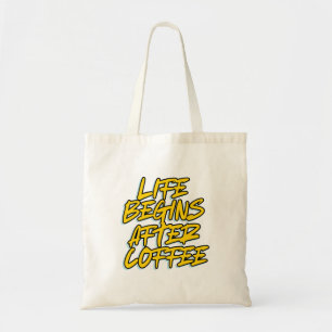 LIFE BEGINS AFTER COFFEE TOTE BAG