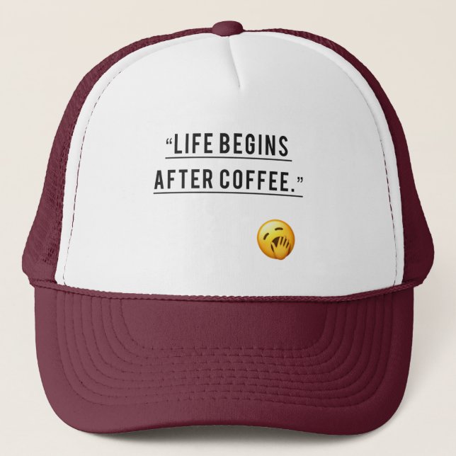 Life Begins After Coffee Trucker Hat –Funny Coffee (Front)
