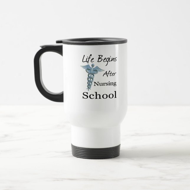 Life Begins After Nursing School Funny Nursing Travel Mug (Left)