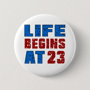 Life Begins At 23 6 Cm Round Badge