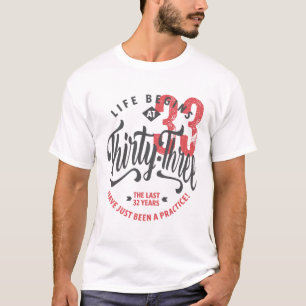Life Begins at 33   33rd Birthday T-shirt