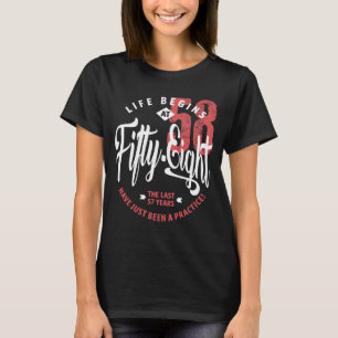 Life Begins at 58 58th Birthday T-Shirt