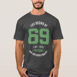 Life Begins At 69 T-Shirt