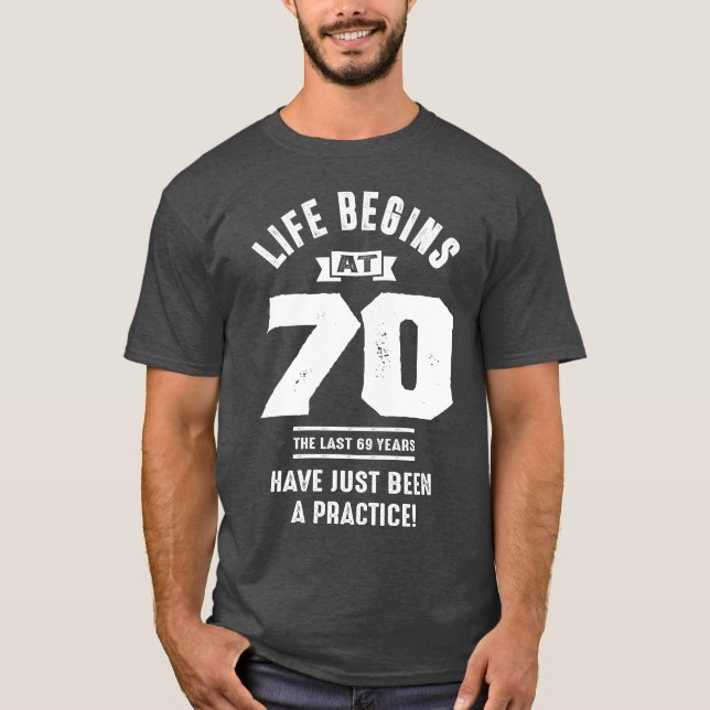 Life Begins at 70 T-Shirt (Front)