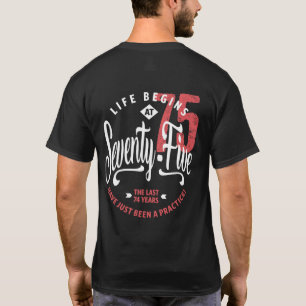 Life Begins at 75 75th Birthday T-Shirt