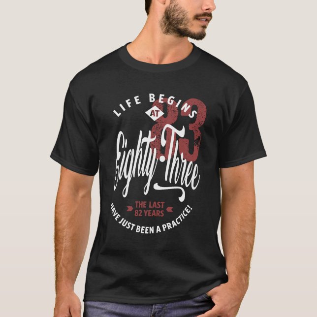 Life Begins At 83 T-Shirt (Front)