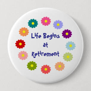 Life Begins at Retirement 10 Cm Round Badge