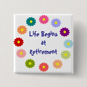Life Begins at Retirement 15 Cm Square Badge