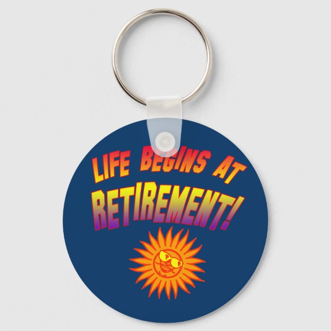 Life Begins at Retirement! Key Ring (Front)