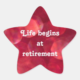 "Life begins at retirement" star-shaped redsticker Star Sticker