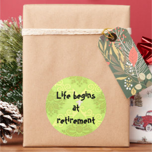 Life begins at retirement Stickers