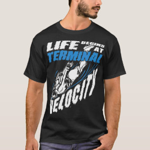 Life Begins At Terminal Velocity Skydiving T-Shirt
