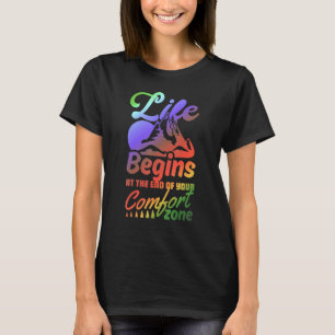 Life Begins At The End Of Your Comfort Zone  Adven T-Shirt