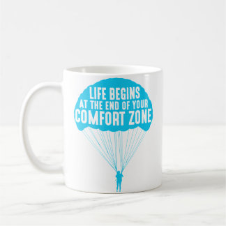 Life Begins At The End Of Your Comfort Zone Funny  Coffee Mug