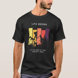 Life Begins at the End of your Comfort Zone Hikin T-Shirt