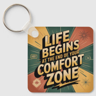 Life Begins At The End Of Your Comfort Zone Key Ring