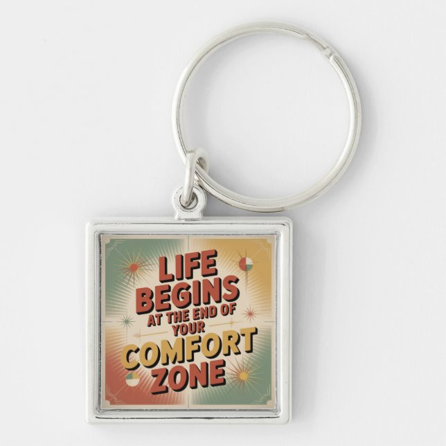 Life Begins At The End Of Your Comfort Zone Key Ring (Front)