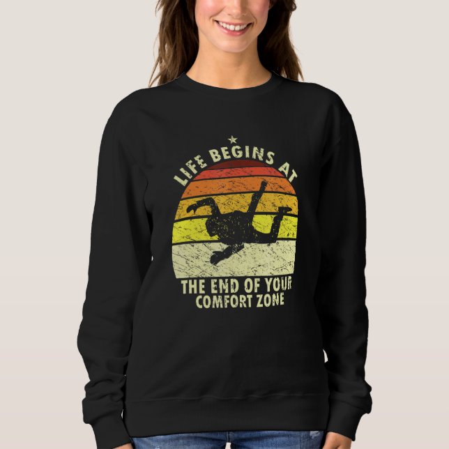 Life Begins At The End Of Your Comfort Zone Skydiv Sweatshirt (Front)