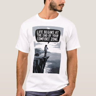Life begins at the end of your comfort zone T-Shirt