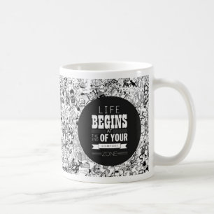 Life Begins at the end of your confort zone Coffee Mug