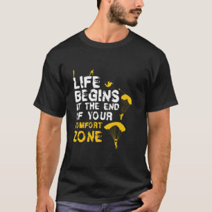 Life Begins Comfort Zone I Skydiver Tandem Jump Sk T-Shirt