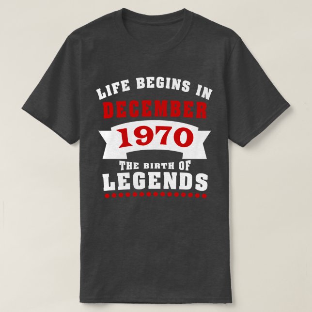 Life Begins December 1970 Birthday T-Shirt (Design Front)