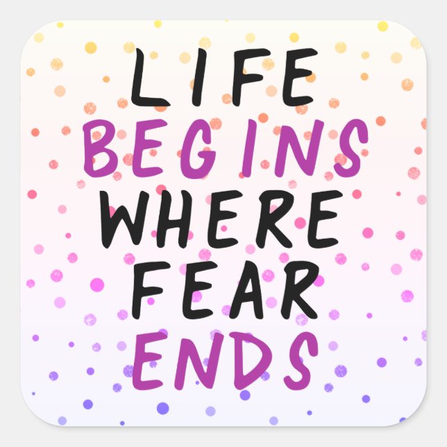 Life Begins Where Fear Ends Motivational Quote Square Sticker (Front)