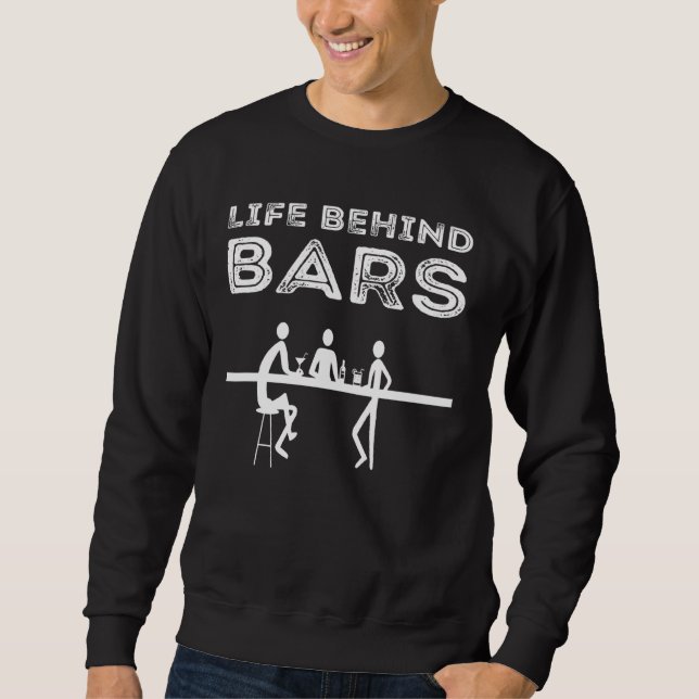 Life Behind Bars Bartender Sweatshirt (Front)