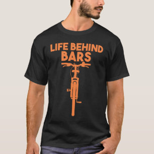Life Behind Bars Cute Mountain Bike Men Women T-Shirt