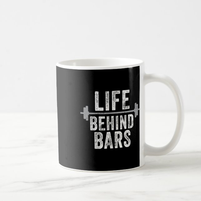 Life Behind Bars Weight Lifting Gym Workout Bodybu Coffee Mug (Right)