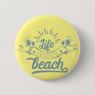 Life Better at Beach 6 Cm Round Badge
