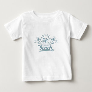 Life Better at Beach Baby T-Shirt