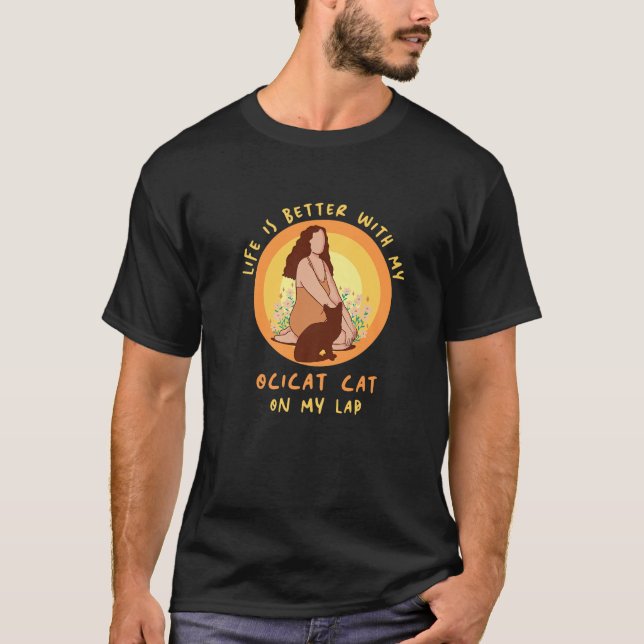 Life Better Cat Lap Father Mother Ocicat Mum Dad P T-Shirt (Front)