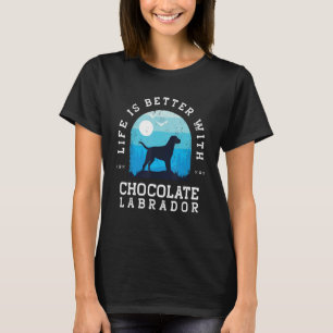 Life Better Chocolate Labrador Vintage Blue Dog Mo T-Shirt