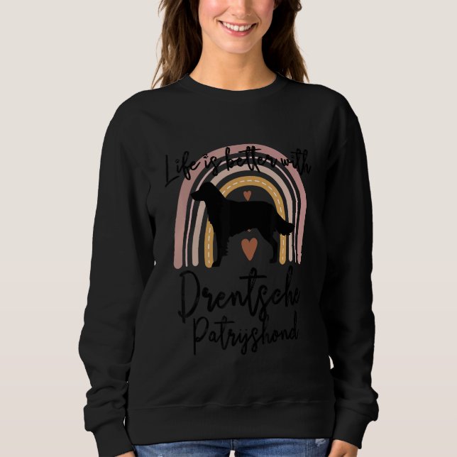 Life Better Drentsche Patrijshond Rainbow Dog Wome Sweatshirt (Front)
