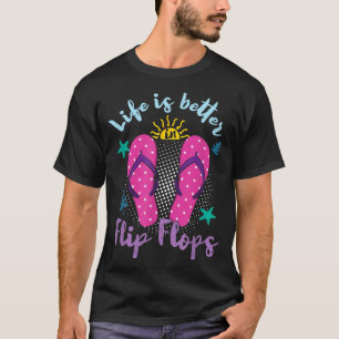 Life Better In Flip Flops _ Holiday Summer _ T-Shirt