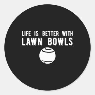 Life Better Lawn Bowls Lawn Bowling Classic Round Sticker