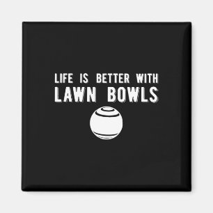 Life Better Lawn Bowls Lawn Bowling Magnet