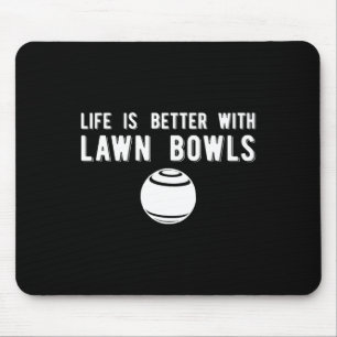 Life Better Lawn Bowls Lawn Bowling Mouse Pad