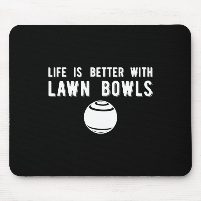 Life Better Lawn Bowls Lawn Bowling  Mouse Pad (Front)