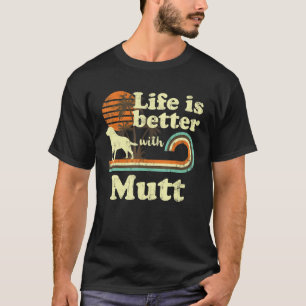 Life Better Mutt Vintage Dog Mum Dad T-Shirt
