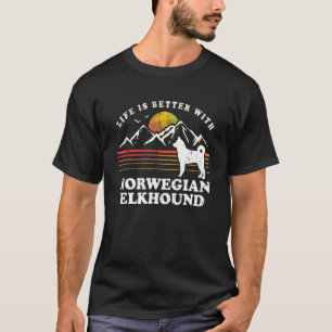Life Better Norwegian Elkhound Vintage Dog Mum Dad T-Shirt