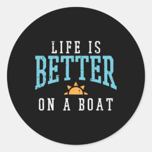 Life Better On Boat Funny Sailor Crew Men Boys Kid Classic Round Sticker