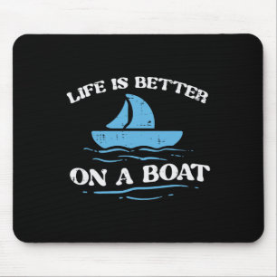 Life Better On Boat Sailing Owner Boater Men Women Mouse Pad
