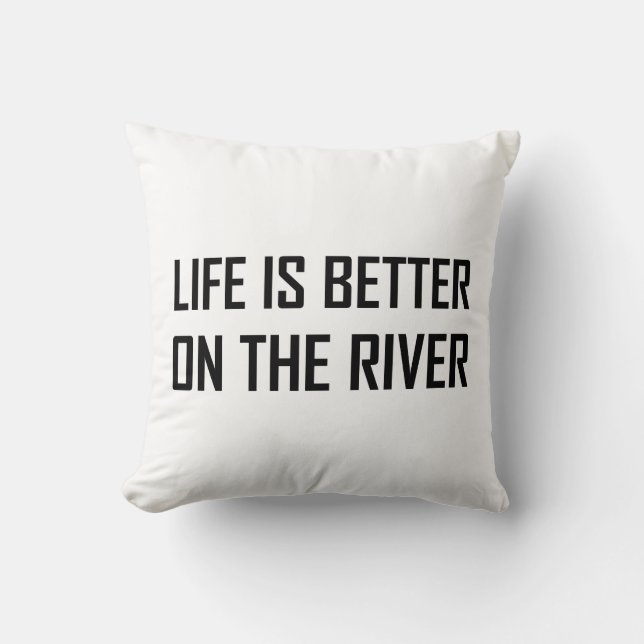 Life Better On The River Cushion (Front)
