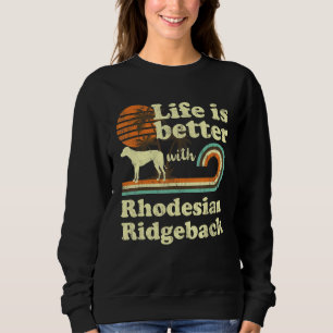 Life Better Rhodesian Ridgeback Vintage Dog Mum Da Sweatshirt