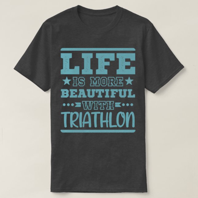 Life Better Triathlon Cool Funny Triathlete Triath T-Shirt (Design Front)