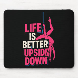 Life Better Upside Down Aerialist Aerial Silks Dan Mouse Pad